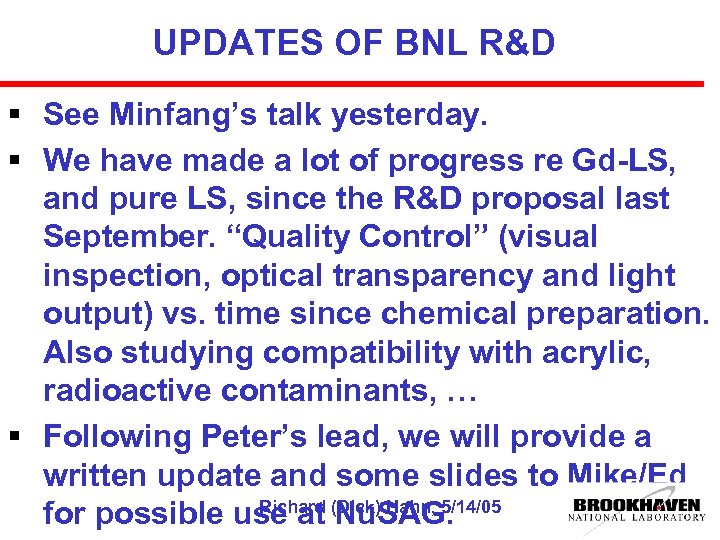 UPDATES OF BNL R&D § See Minfang’s talk yesterday. § We have made a