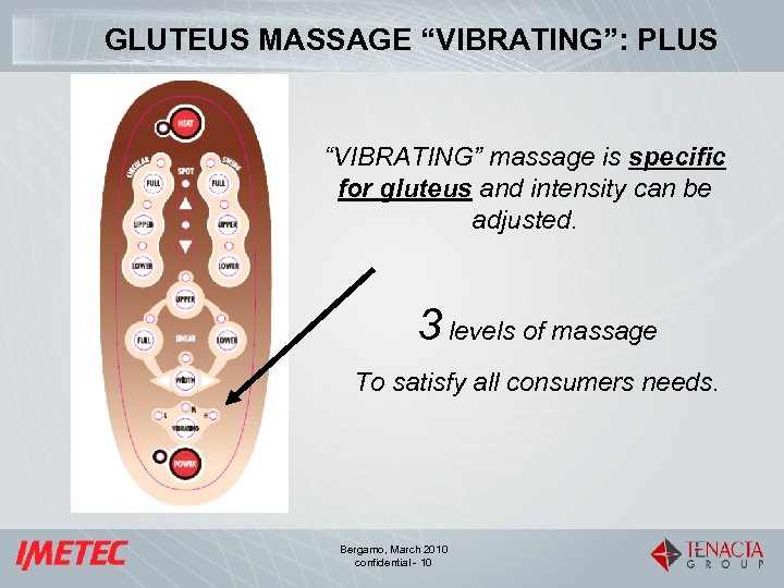 GLUTEUS MASSAGE “VIBRATING”: PLUS “VIBRATING” massage is specific for gluteus and intensity can be