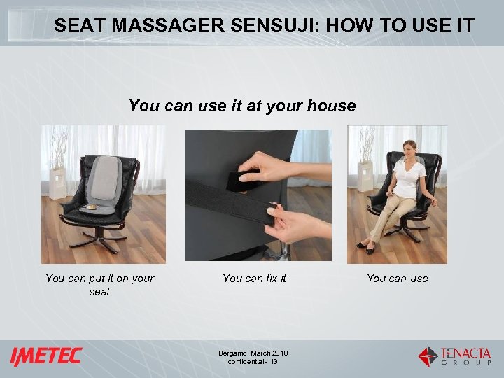 SEAT MASSAGER SENSUJI: HOW TO USE IT You can use it at your house