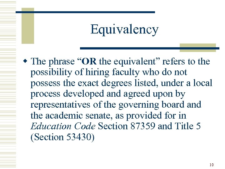 Equivalency w The phrase “OR the equivalent” refers to the possibility of hiring faculty