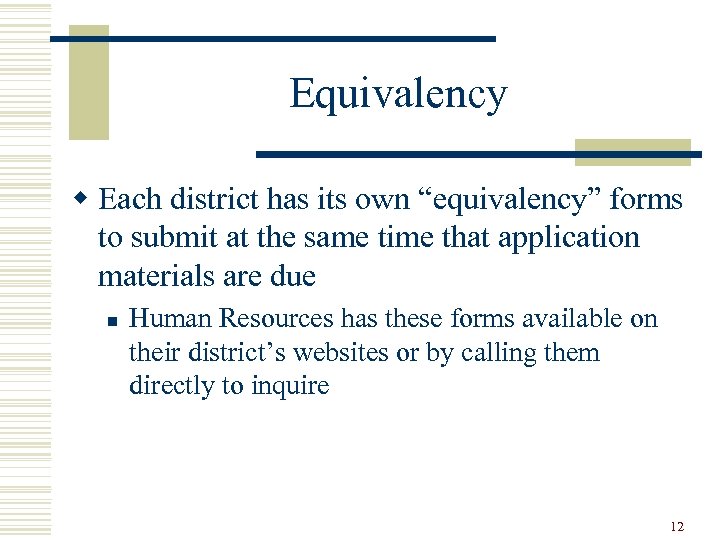 Equivalency w Each district has its own “equivalency” forms to submit at the same