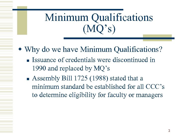 Minimum Qualifications (MQ’s) w Why do we have Minimum Qualifications? n n Issuance of