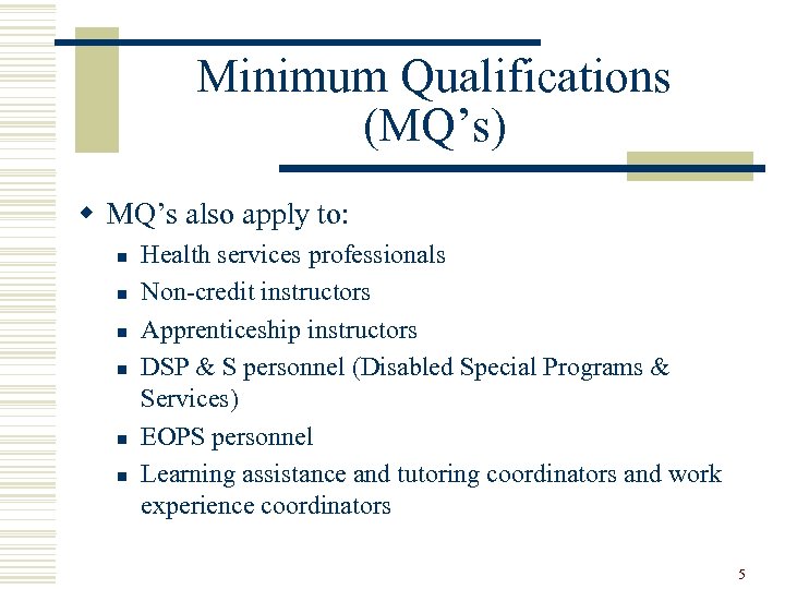 Minimum Qualifications (MQ’s) w MQ’s also apply to: n n n Health services professionals