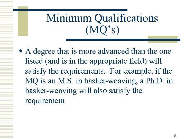 Minimum Qualifications (MQ’s) w A degree that is more advanced than the one listed