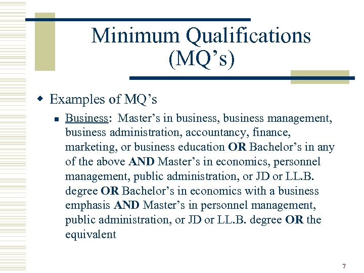 Minimum Qualifications (MQ’s) w Examples of MQ’s n Business: Master’s in business, business management,