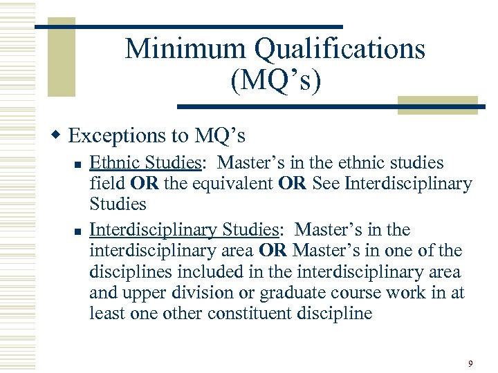 Minimum Qualifications (MQ’s) w Exceptions to MQ’s n n Ethnic Studies: Master’s in the