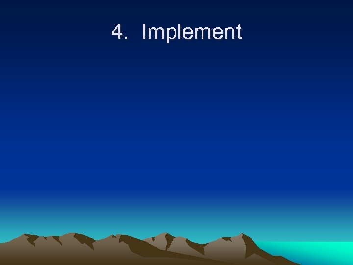 4. Implement 