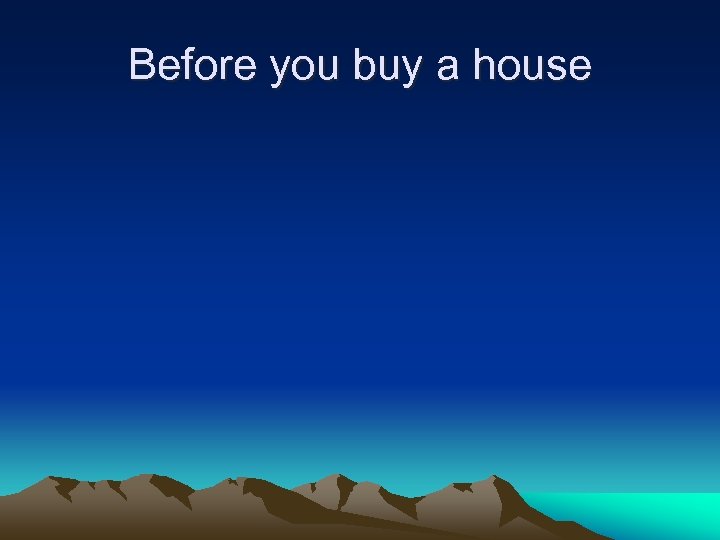 Before you buy a house 