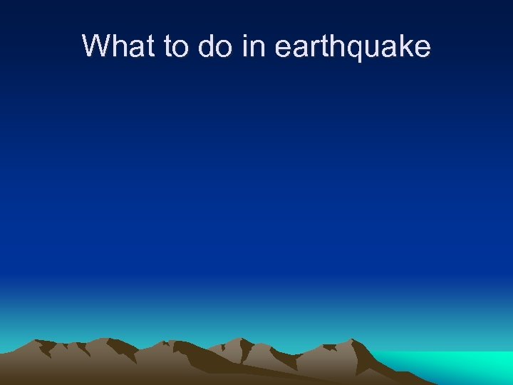 What to do in earthquake 