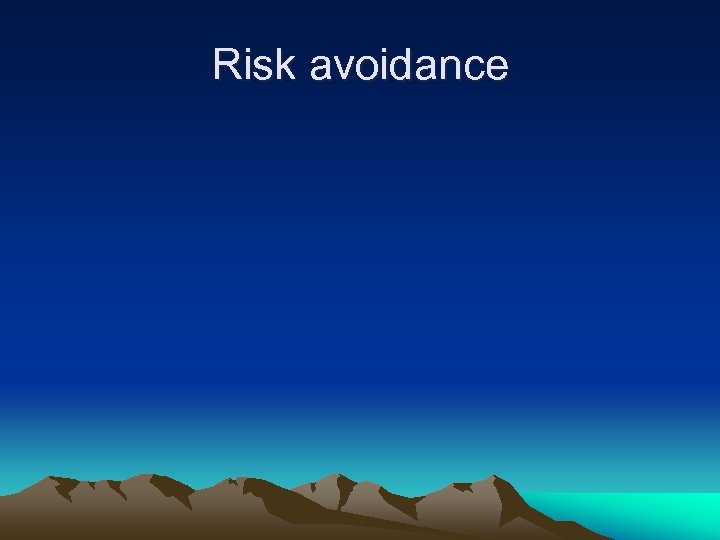 Risk avoidance 