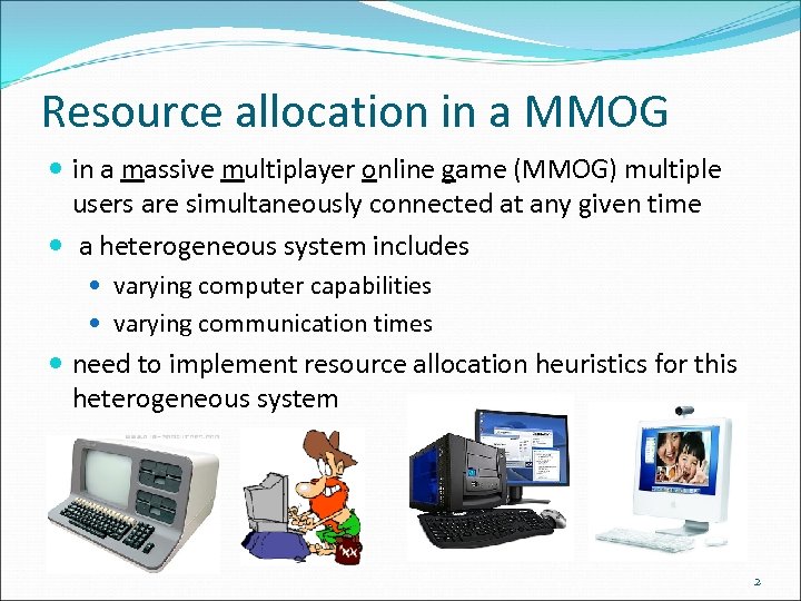 Resource allocation in a MMOG in a massive multiplayer online game (MMOG) multiple users