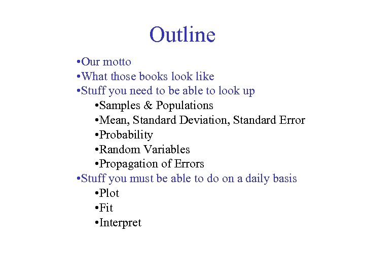 Outline • Our motto • What those books look like • Stuff you need