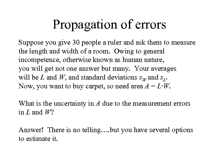 Propagation of errors Suppose you give 30 people a ruler and ask them to