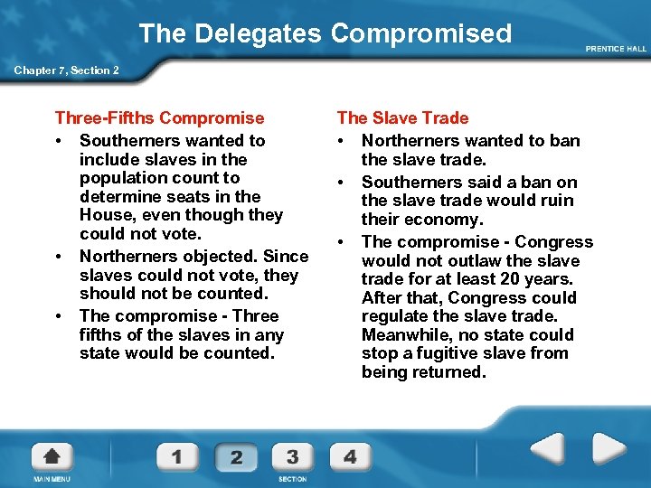 The Delegates Compromised Chapter 7, Section 2 Three-Fifths Compromise • Southerners wanted to include