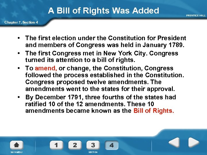 A Bill of Rights Was Added Chapter 7, Section 4 • The first election