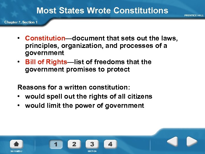 Most States Wrote Constitutions Chapter 7, Section 1 • Constitution—document that sets out the