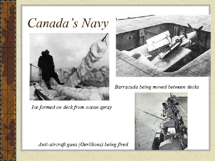 Canada’s Navy Barracuda being moved between decks Ice formed on deck from ocean spray