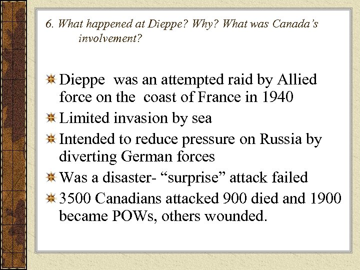 6. What happened at Dieppe? Why? What was Canada’s involvement? Dieppe was an attempted