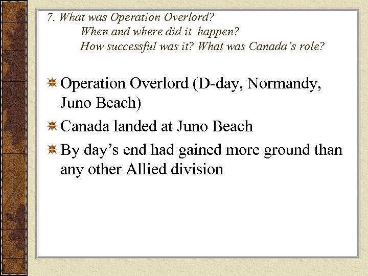 7. What was Operation Overlord? When and where did it happen? How successful was