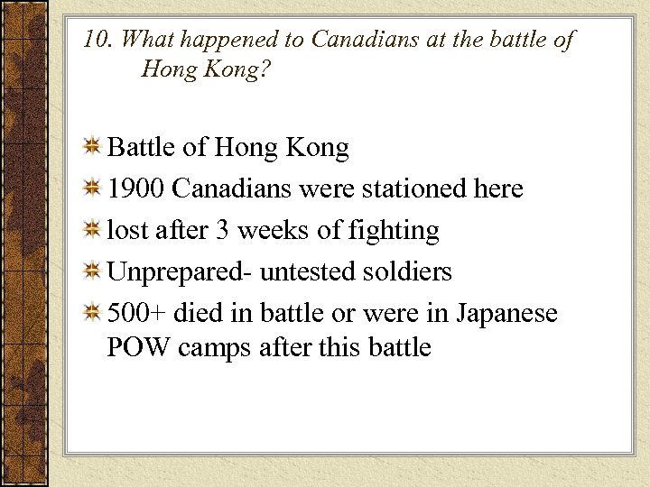 10. What happened to Canadians at the battle of Hong Kong? Battle of Hong