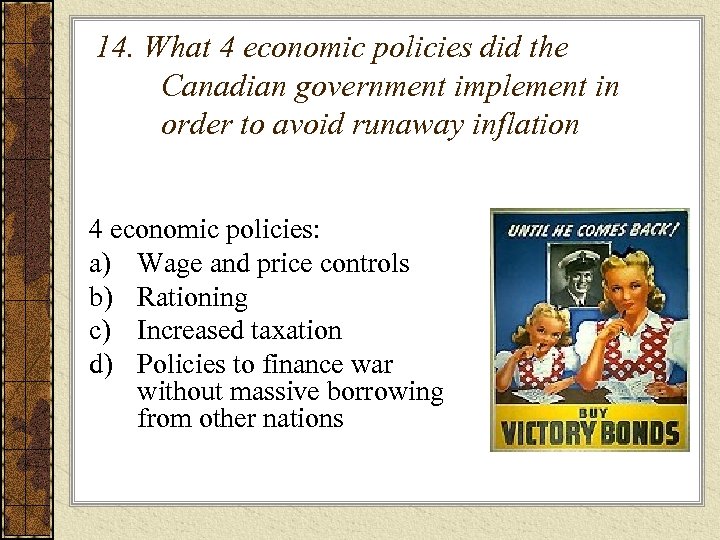 14. What 4 economic policies did the Canadian government implement in order to avoid