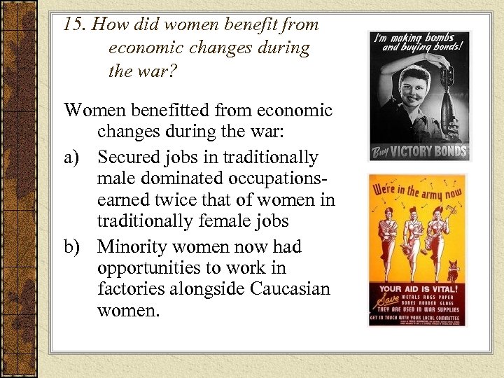 15. How did women benefit from economic changes during the war? Women benefitted from