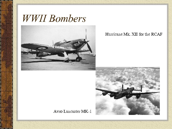 WWII Bombers Hurricane Mk. XII for the RCAF Avro Lancaster MK-1 