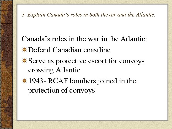 3. Explain Canada’s roles in both the air and the Atlantic. Canada’s roles in