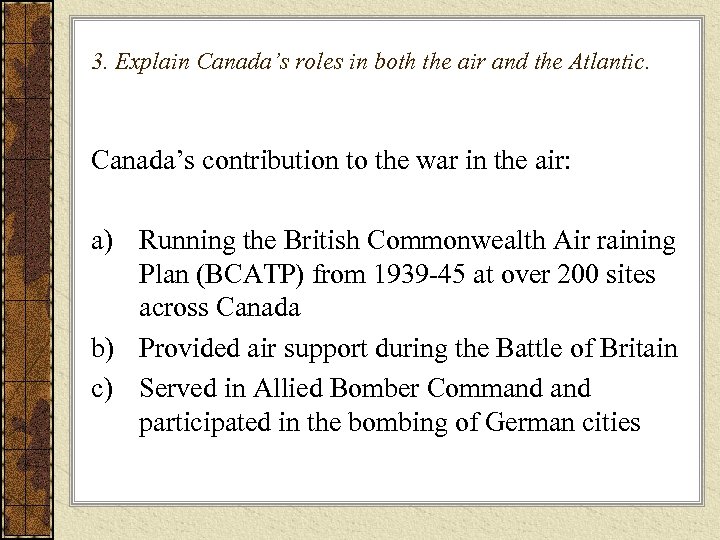 3. Explain Canada’s roles in both the air and the Atlantic. Canada’s contribution to