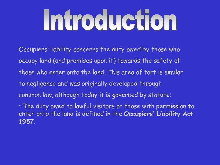 Occupiers’ liability concerns the duty owed by those who occupy land (and premises upon