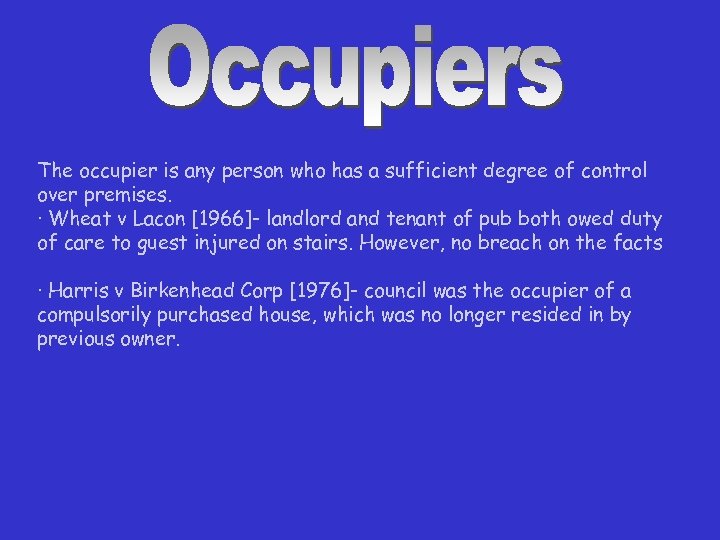 The occupier is any person who has a sufficient degree of control over premises.