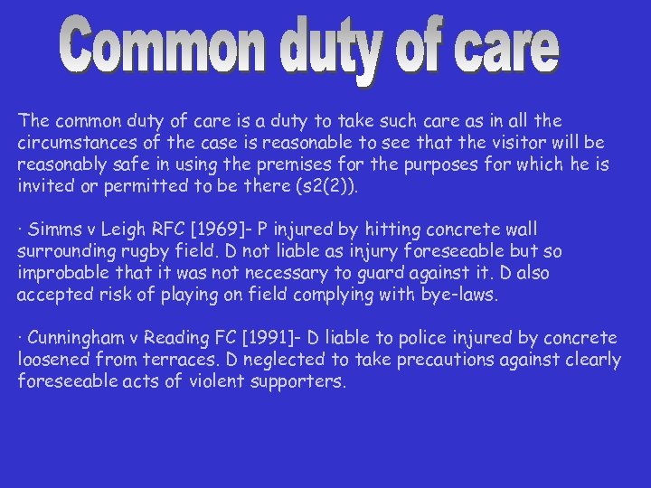 The common duty of care is a duty to take such care as in