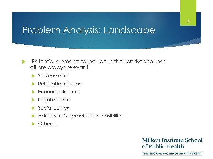 19 Problem Analysis: Landscape Potential elements to include in the Landscape (not all are