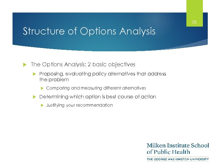25 Structure of Options Analysis The Options Analysis: 2 basic objectives Proposing, evaluating policy