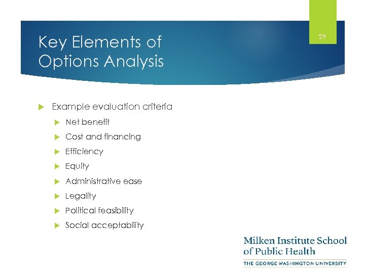 Key Elements of Options Analysis Example evaluation criteria Net benefit Cost and financing Efficiency