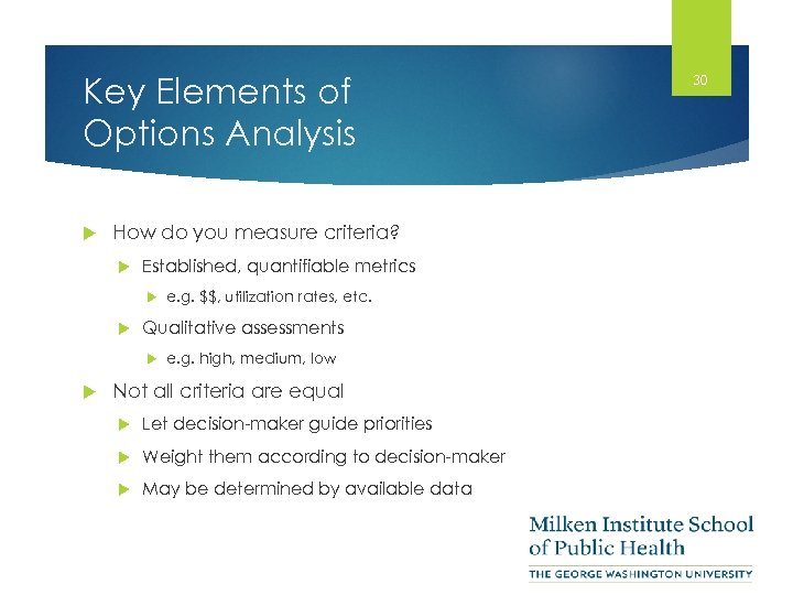Key Elements of Options Analysis How do you measure criteria? Established, quantifiable metrics e.