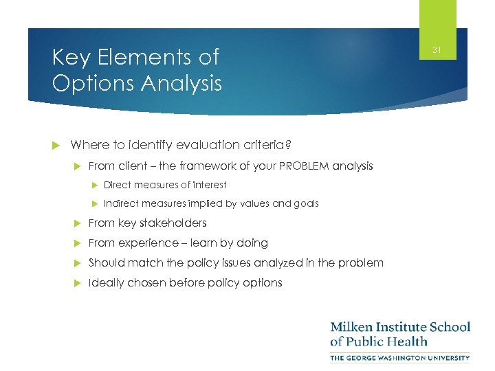 Key Elements of Options Analysis Where to identify evaluation criteria? From client – the