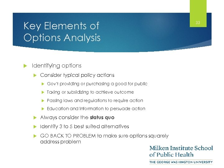 Key Elements of Options Analysis Identifying options Consider typical policy actions Gov’t providing or