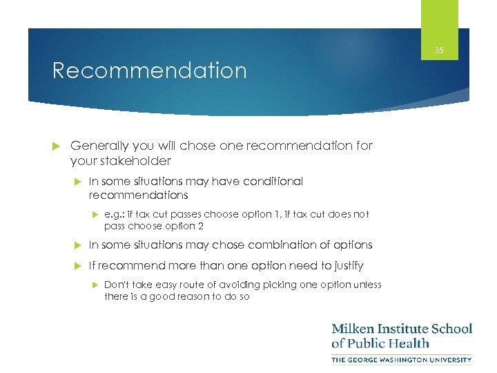 35 Recommendation Generally you will chose one recommendation for your stakeholder In some situations