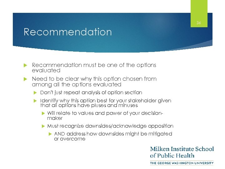 36 Recommendation must be one of the options evaluated Need to be clear why