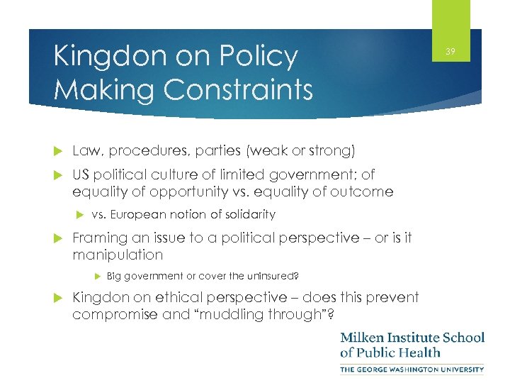 Kingdon on Policy Making Constraints Law, procedures, parties (weak or strong) US political culture