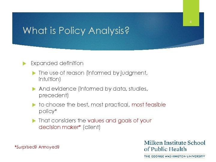4 What is Policy Analysis? Expanded definition The use of reason (informed by judgment,