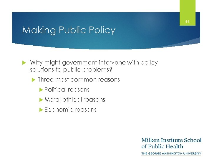 44 Making Public Policy Why might government intervene with policy solutions to public problems?