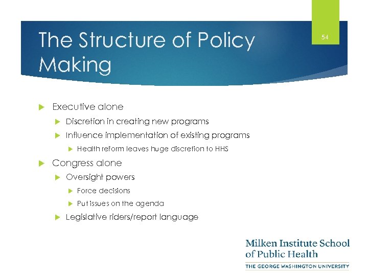 The Structure of Policy Making Executive alone Discretion in creating new programs Influence implementation