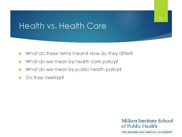57 Health vs. Health Care What do these terms mean? How do they differ?