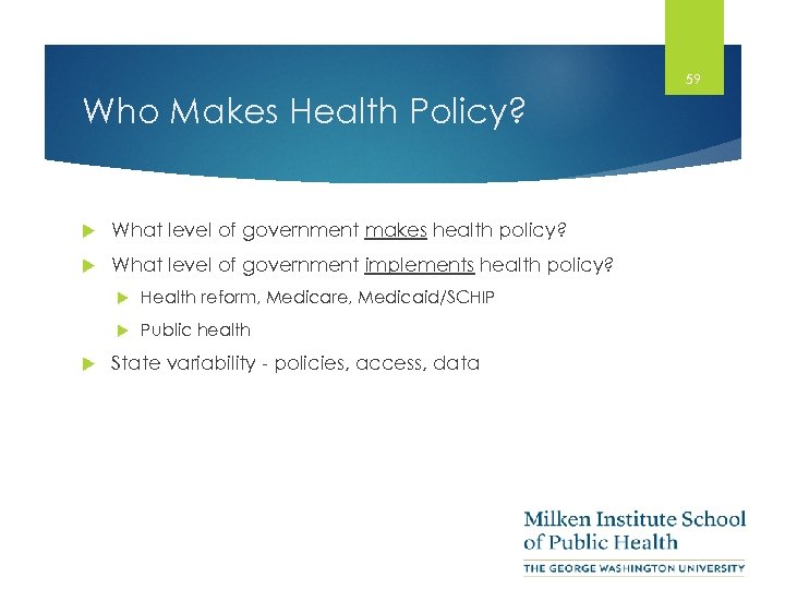 59 Who Makes Health Policy? What level of government makes health policy? What level