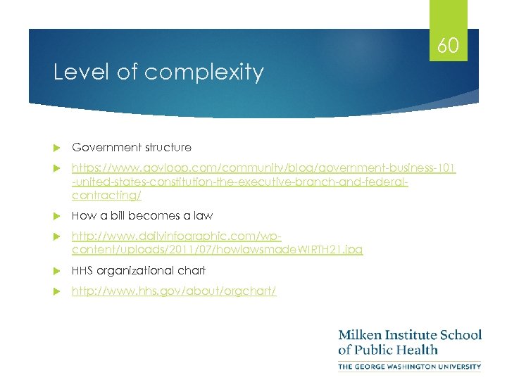60 Level of complexity Government structure https: //www. govloop. com/community/blog/government-business-101 -united-states-constitution-the-executive-branch-and-federalcontracting/ How a bill