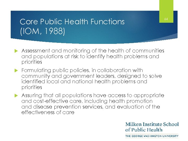 Core Public Health Functions (IOM, 1988) Assessment and monitoring of the health of communities