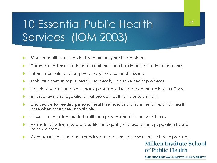 10 Essential Public Health Services (IOM 2003) 65 Monitor health status to identify community