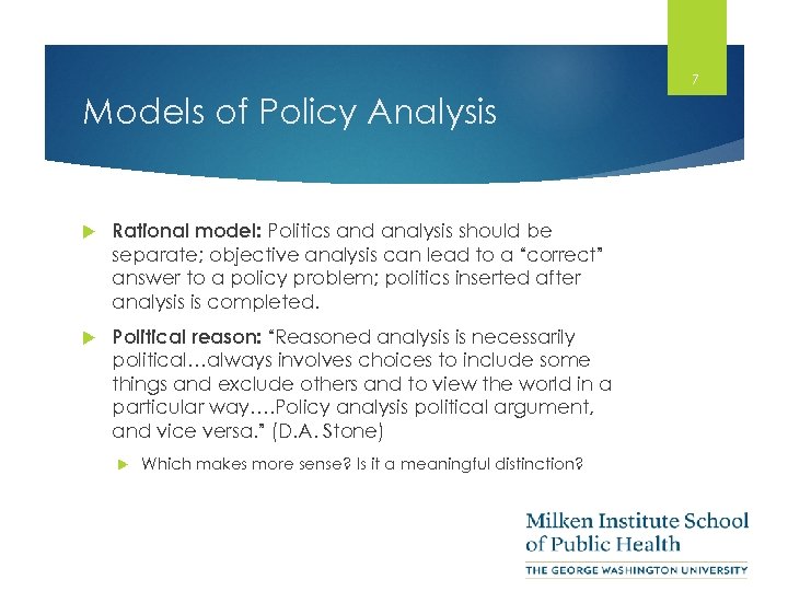 7 Models of Policy Analysis Rational model: Politics and analysis should be separate; objective